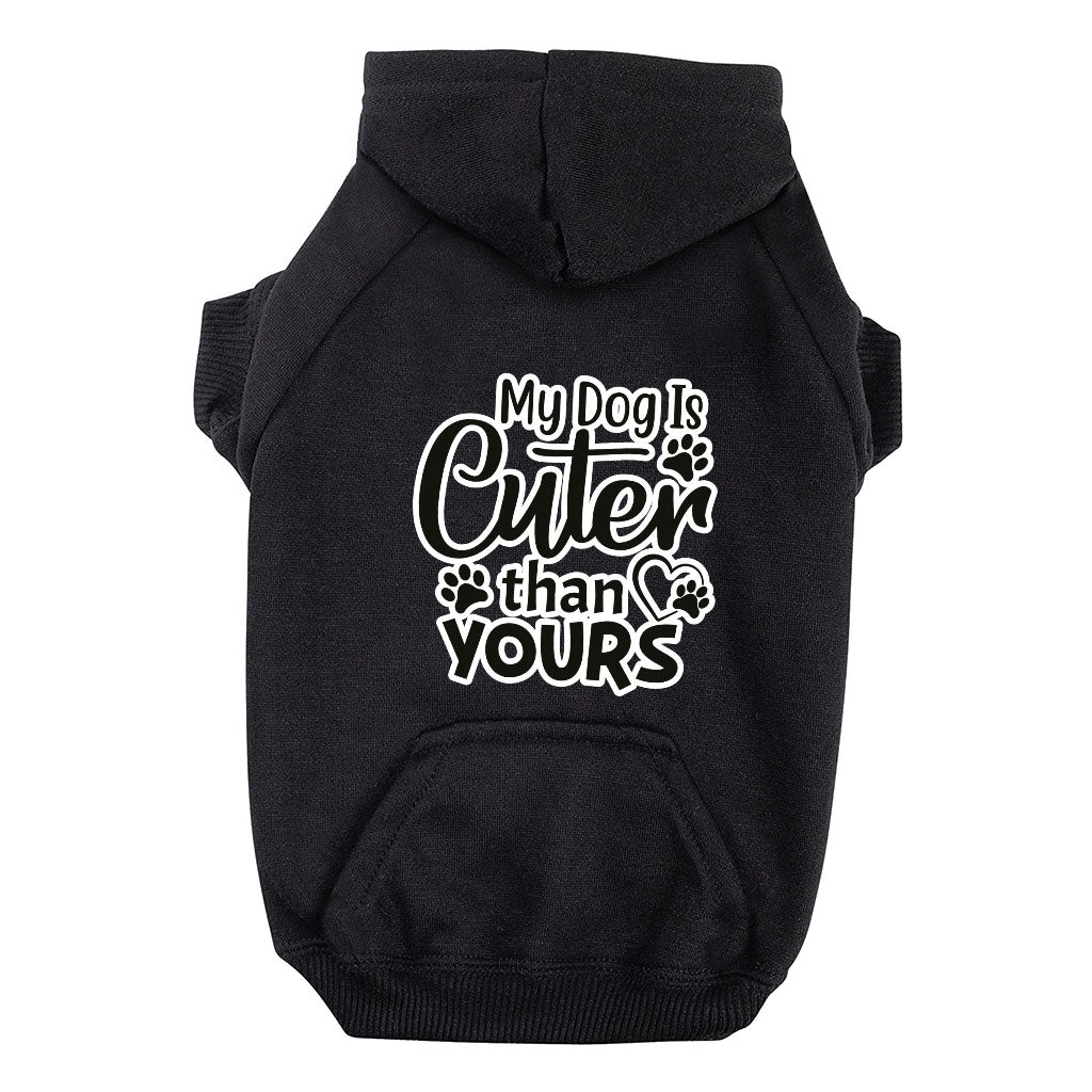 My Dog Is Cuter Than Yours Dog Hoodie with Pocket - Cute Dog Coat - Art Dog Clothing