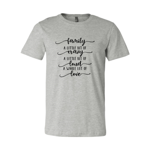 DT0115 Family, Crazy, Loud, Love Shirt