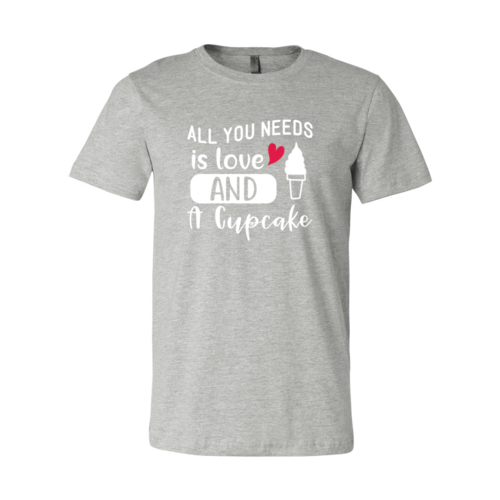 All You Need Is Love And Cupcake Shirt