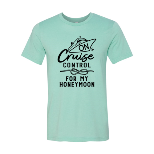 "On Cruise Control for my honeymoon" T-Shirt, DT0954