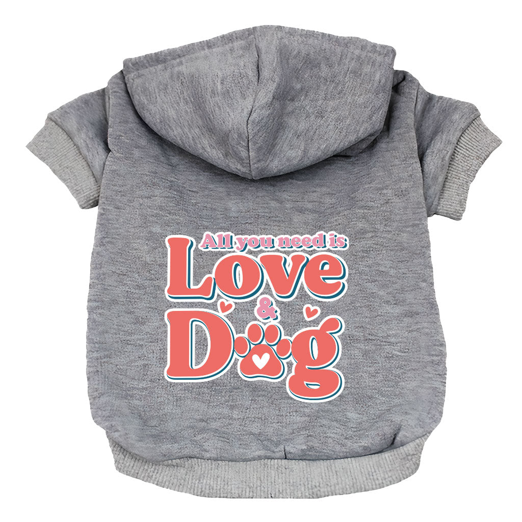 All You Need Is Love and Dog Dog Hoodie - Quote Dog Coat - Themed Dog Clothing