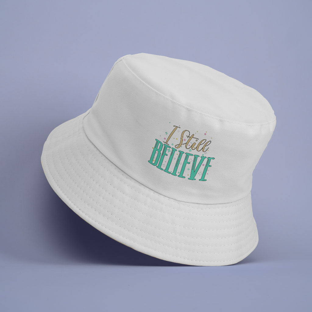 I Still Believe Bucket Hat - Motivational Hat - Cool Design Bucket Hat