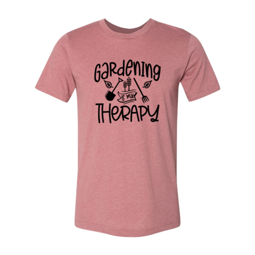 Gardening Is My Therapy Shirt