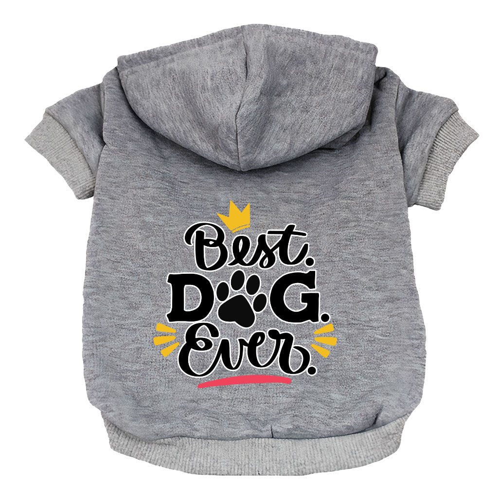 Best Dog Ever Dog Hoodie - Cute Dog Coat - Printed Dog Clothing