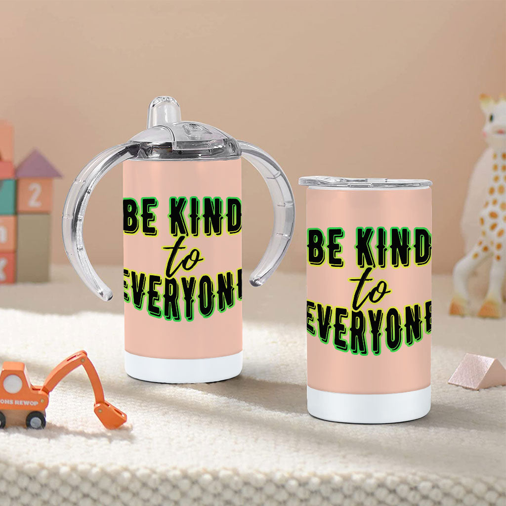 Be Kind to Everyone Sippy Cup - Positive Baby Sippy Cup - Graphic Sippy Cup