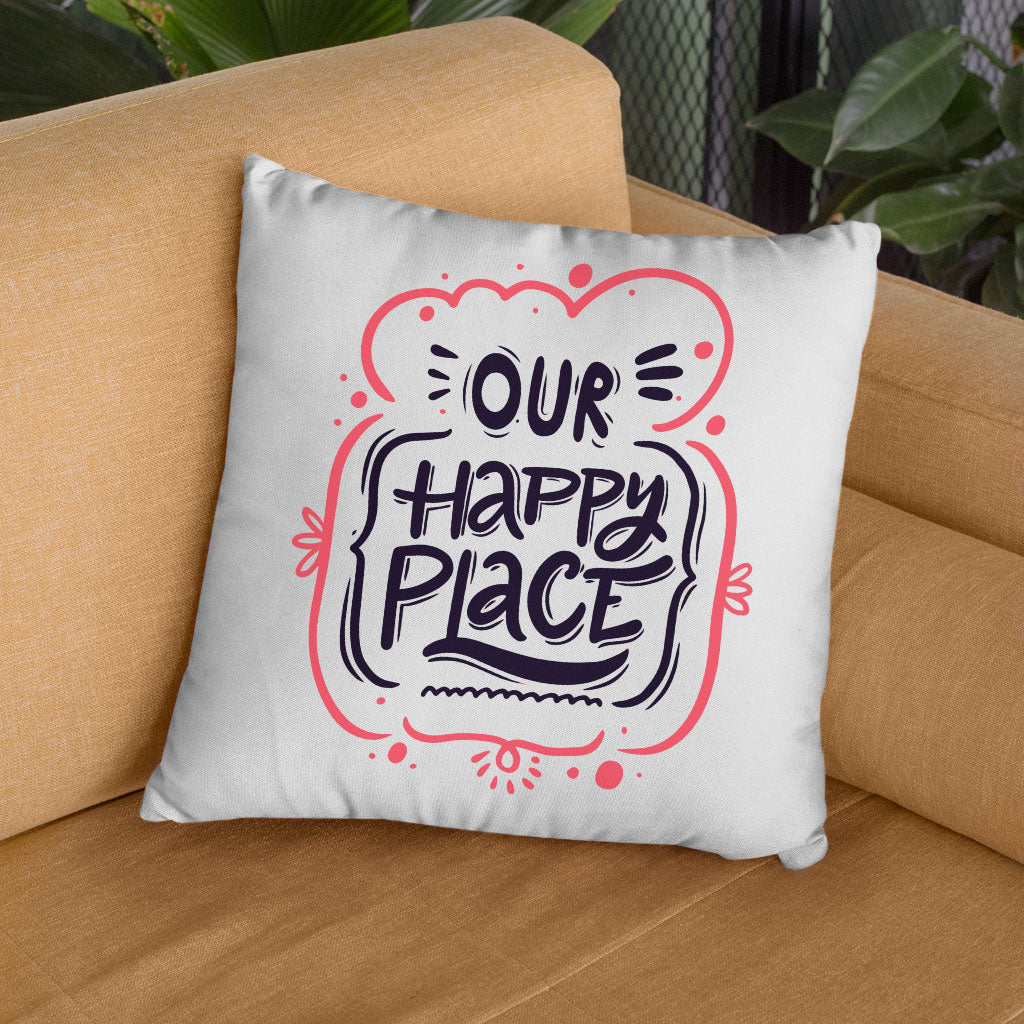 Our Happy Place Square Pillow Cases - Themed Pillow Covers - Cool Design Pillowcases