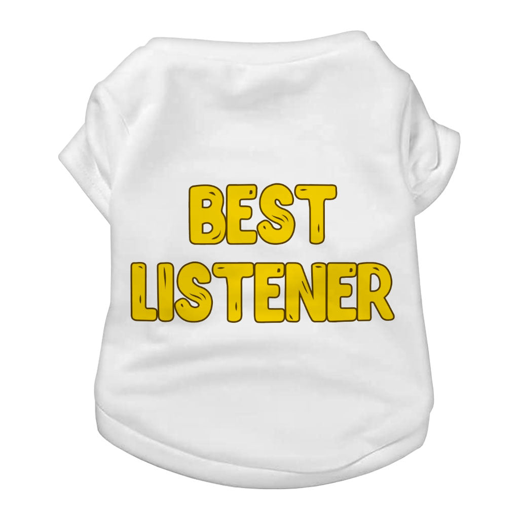 Listener Dog T-Shirt - Funny Dog Shirt - Cool Dog Clothing