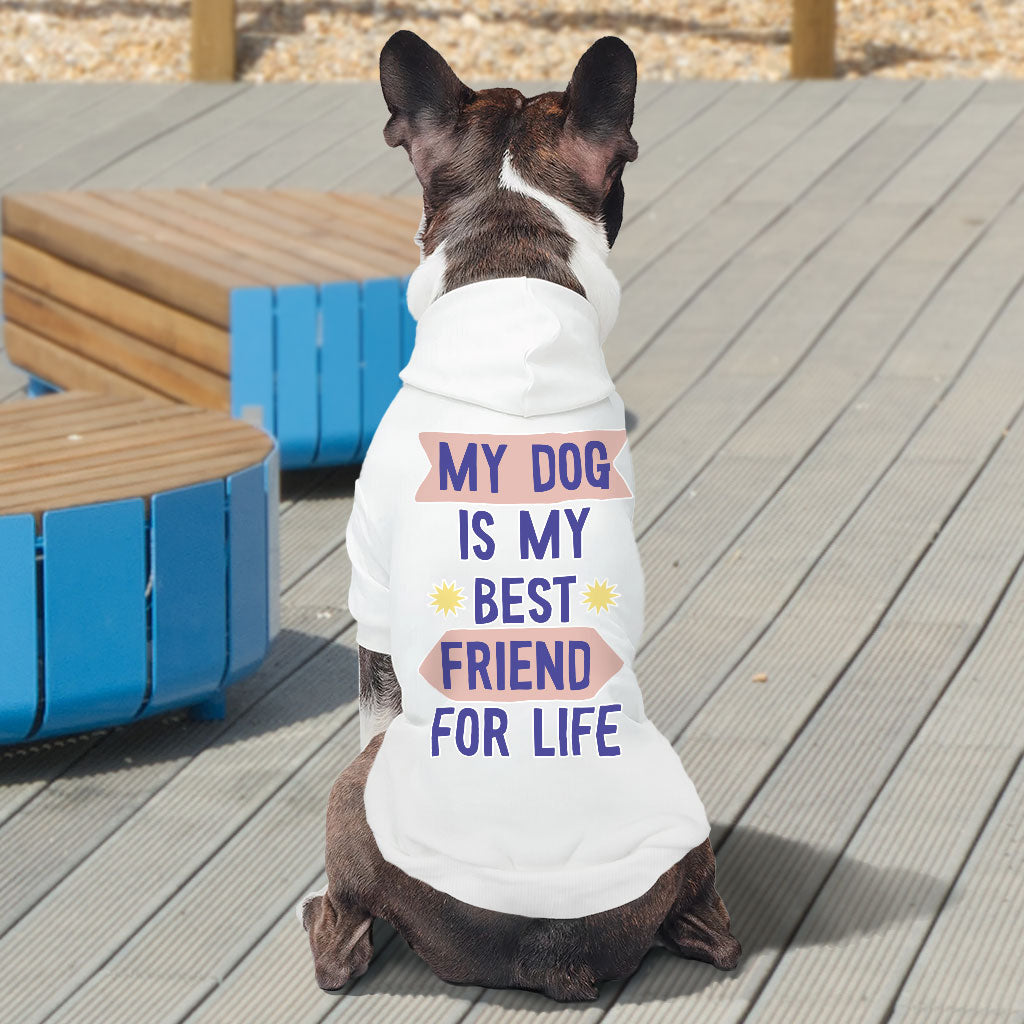 My Dog Is My Best Friend Dog Hoodie - Cute Dog Coat - Art Dog Clothing