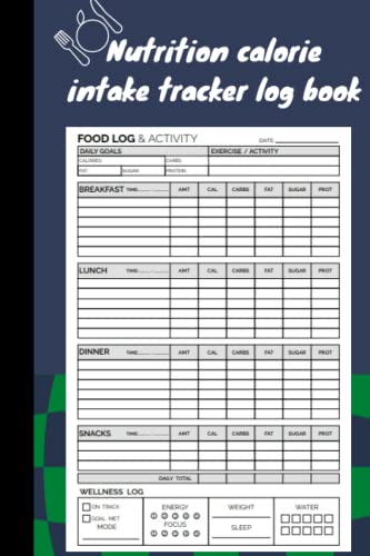 nutrition calorie intake tracker log book 2022-2023: Daily Food Intake Journal Notebook For Tracking Meals And Diet, Calorie Counter Log Book, 120 pages