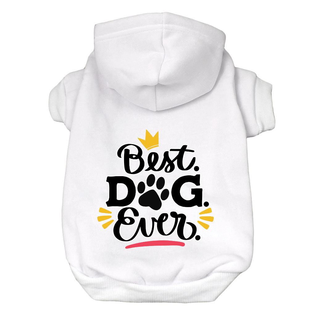 Best Dog Ever Dog Hoodie - Cute Dog Coat - Printed Dog Clothing