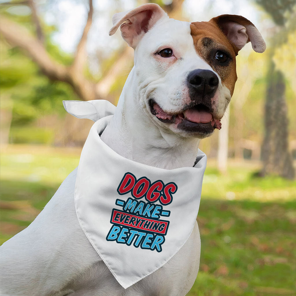 Dogs Make Everything Better Pet Bandana - Print Dog Bandana - Quote Pet Scarf