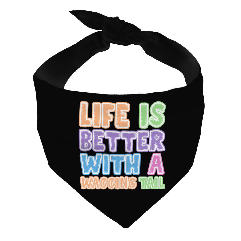 Life Is Better With a Wagging Tail Pet Bandana - Print Dog Bandana - Art Pet Scarf