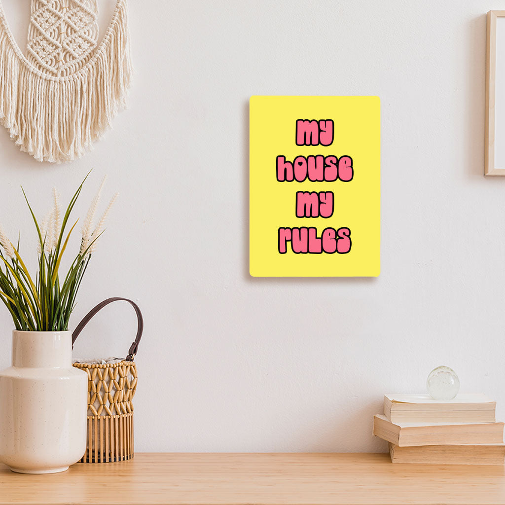 My House Rules Metal Photo Prints - Cute Decor Pictures - Best Design Decor Pictures