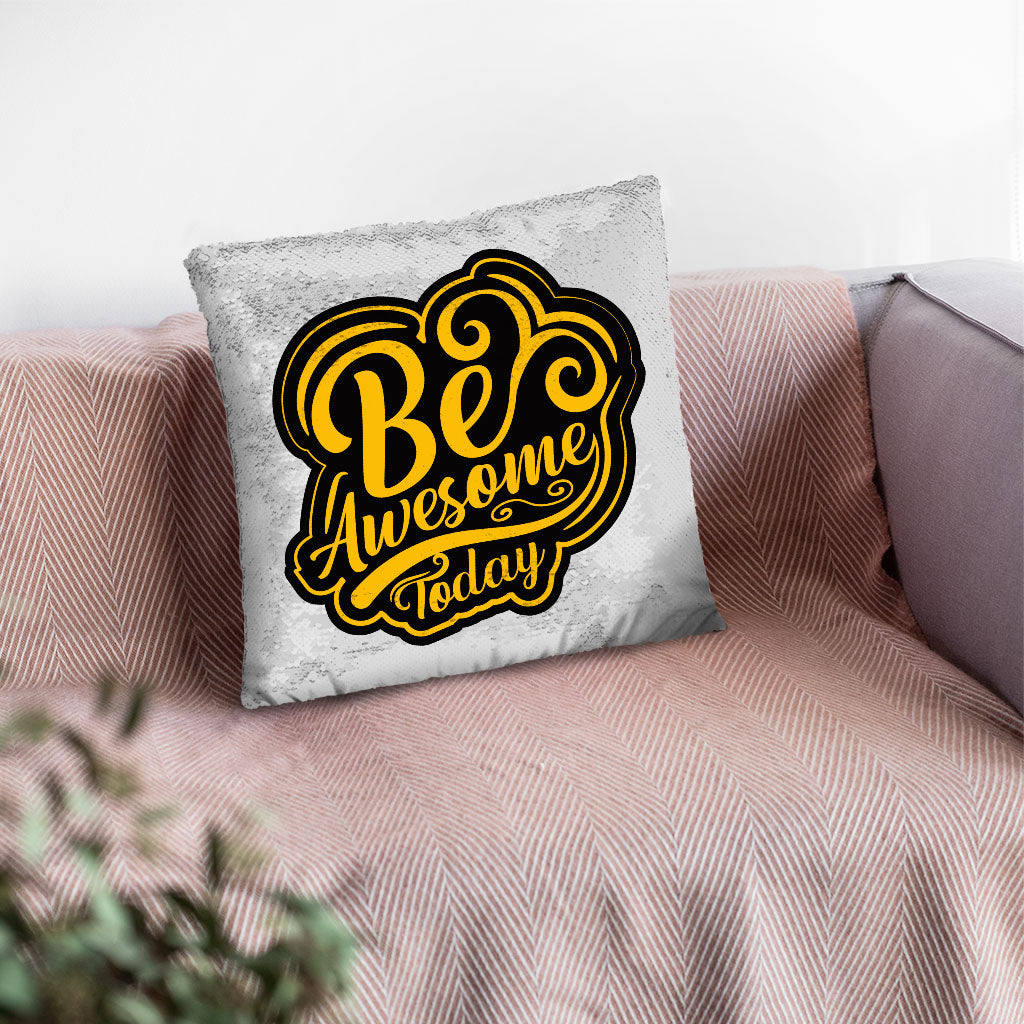 Be Awesome Today Sequin Pillow Case - Motivational Pillow Case - Cute Pillowcase