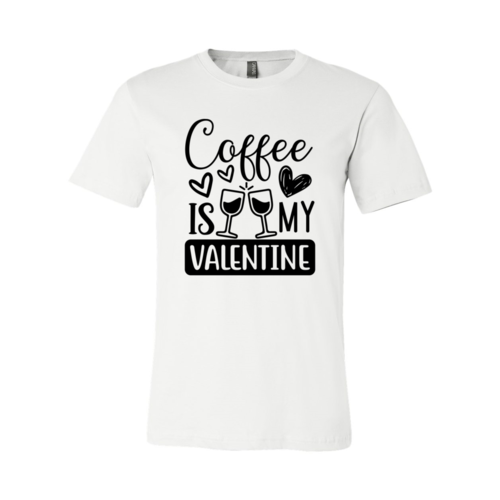 Coffee Is My Valentine Shirt