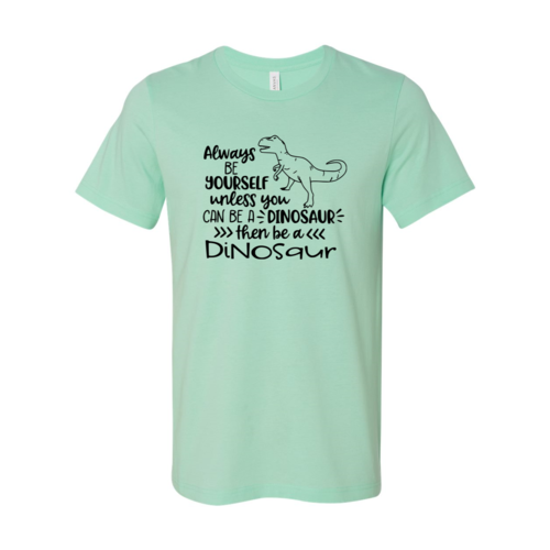 DT0124 Always Be Yourself Shirt