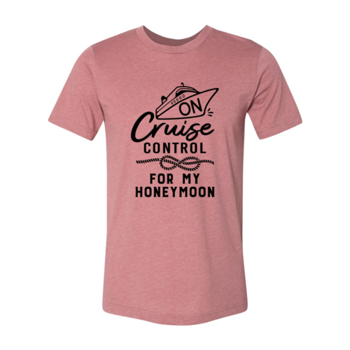 "On Cruise Control for my honeymoon" T-Shirt, DT0954