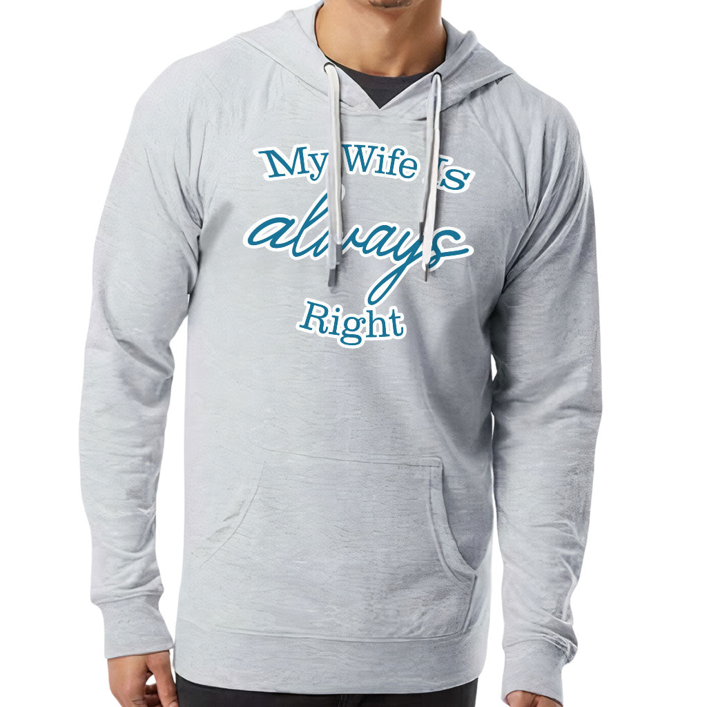 My Wife Is Always Right Lightweight Hoodie - Cool Design Hooded Sweatshirt - Trendy Hoodie