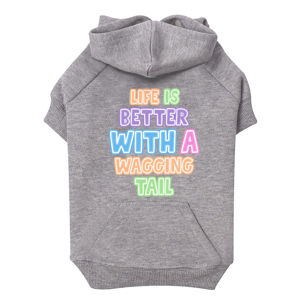 Life Is Better With a Wagging Tail Dog Hoodie with Pocket - Print Dog Coat - Art Dog Clothing