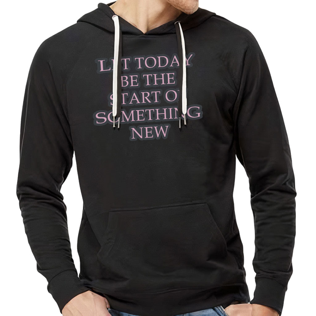 Start Of Something New Lightweight Hoodie - Motivational Hooded Sweatshirt - Themed Hoodie