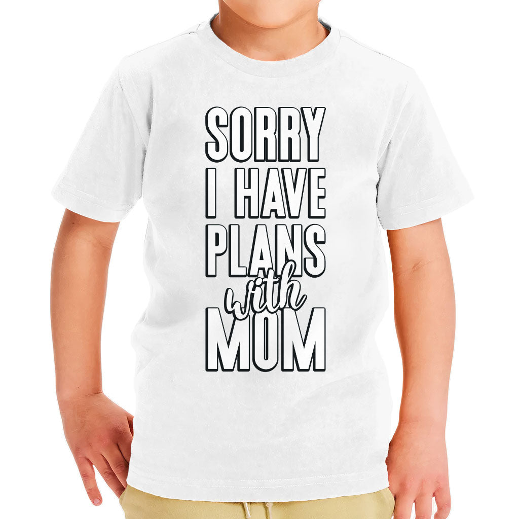 Sorry I Have Plans With Mom Toddler T-Shirt - Cute Kids' T-Shirt - Themed Tee Shirt for Toddler