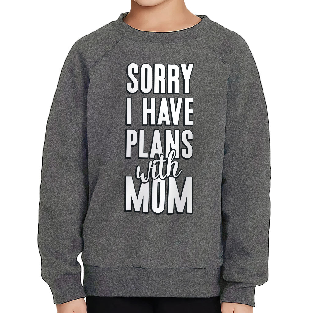 Sorry I Have Plans With Mom Toddler Raglan Sweatshirt - Cute Sponge Fleece Sweatshirt - Themed Kids' Sweatshirt