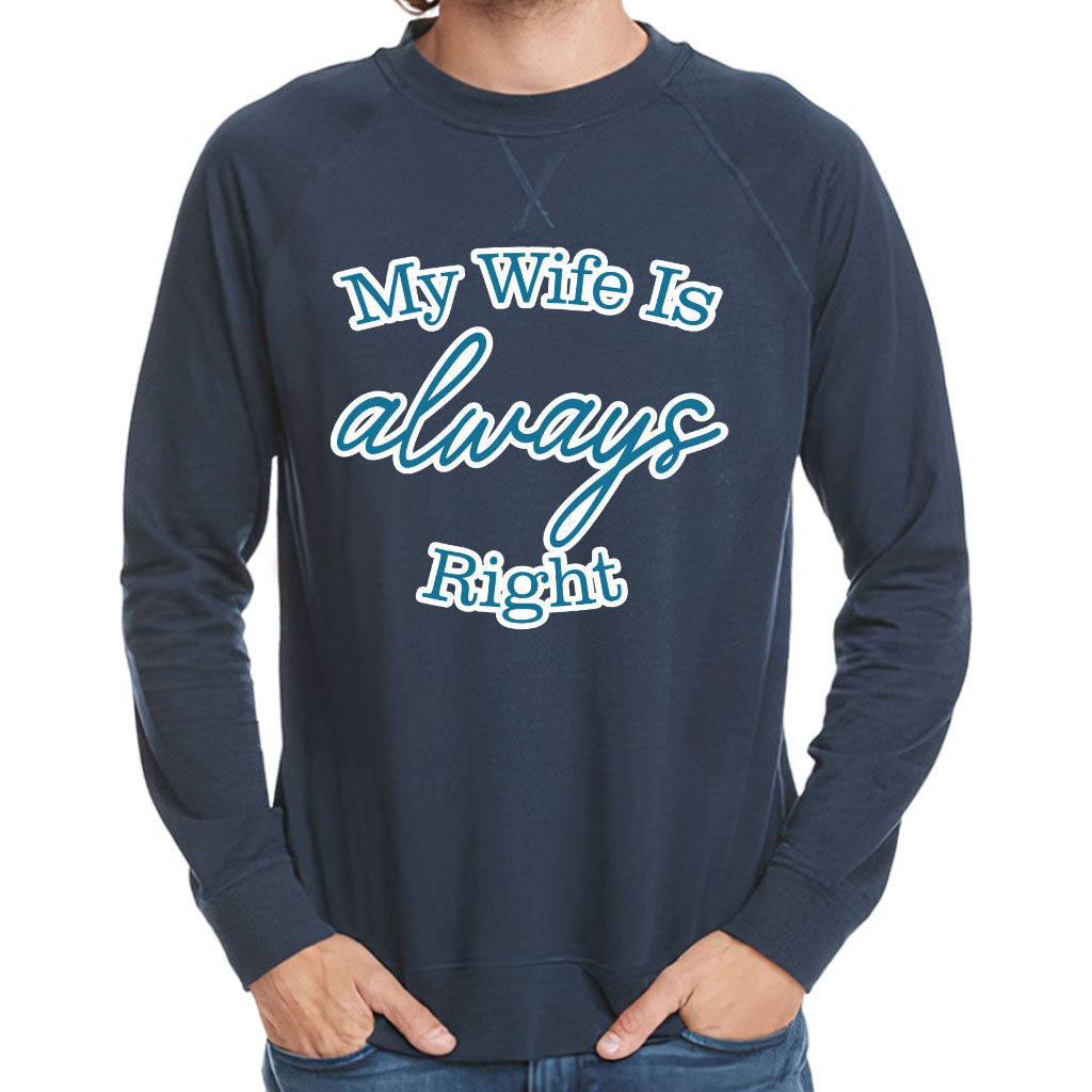 My Wife Is Always Right Raglan Sweatshirt - Cool Design Crewneck Sweatshirt - Trendy Sweatshirt