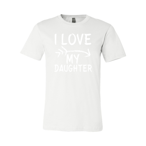 I Love My Daughter Shirt