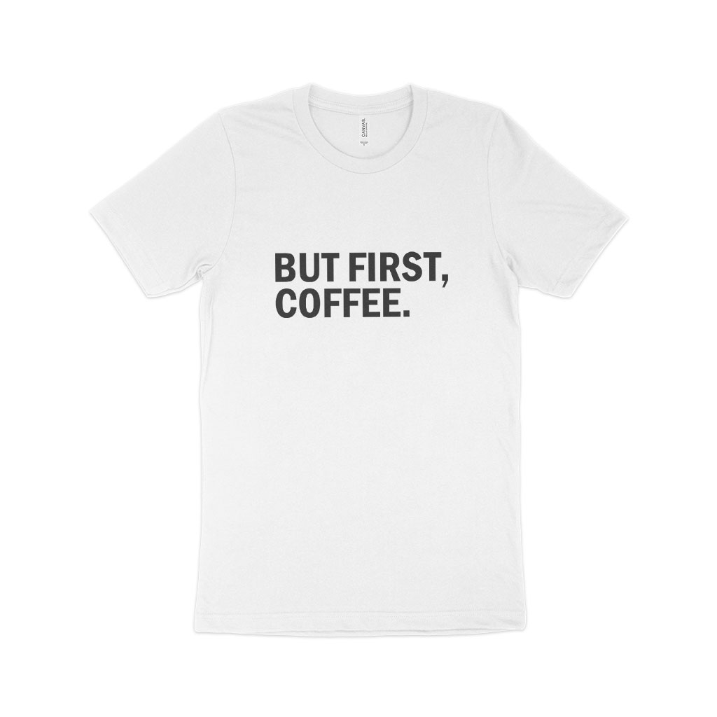 But First Coffee Unisex Jersey T-Shirt Made in USA