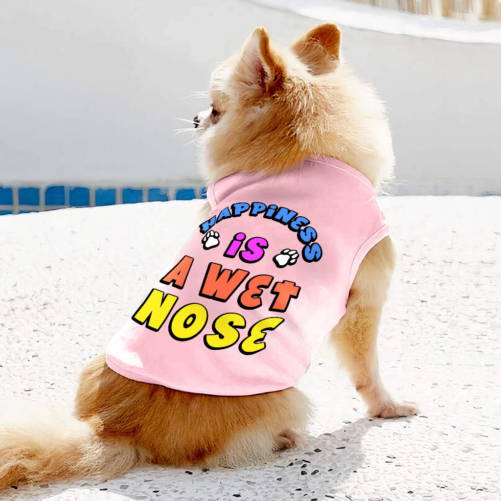 Happiness Is a Wet Nose Dog Sleeveless Shirt - Colorful Dog Shirt - Quote Dog Clothing