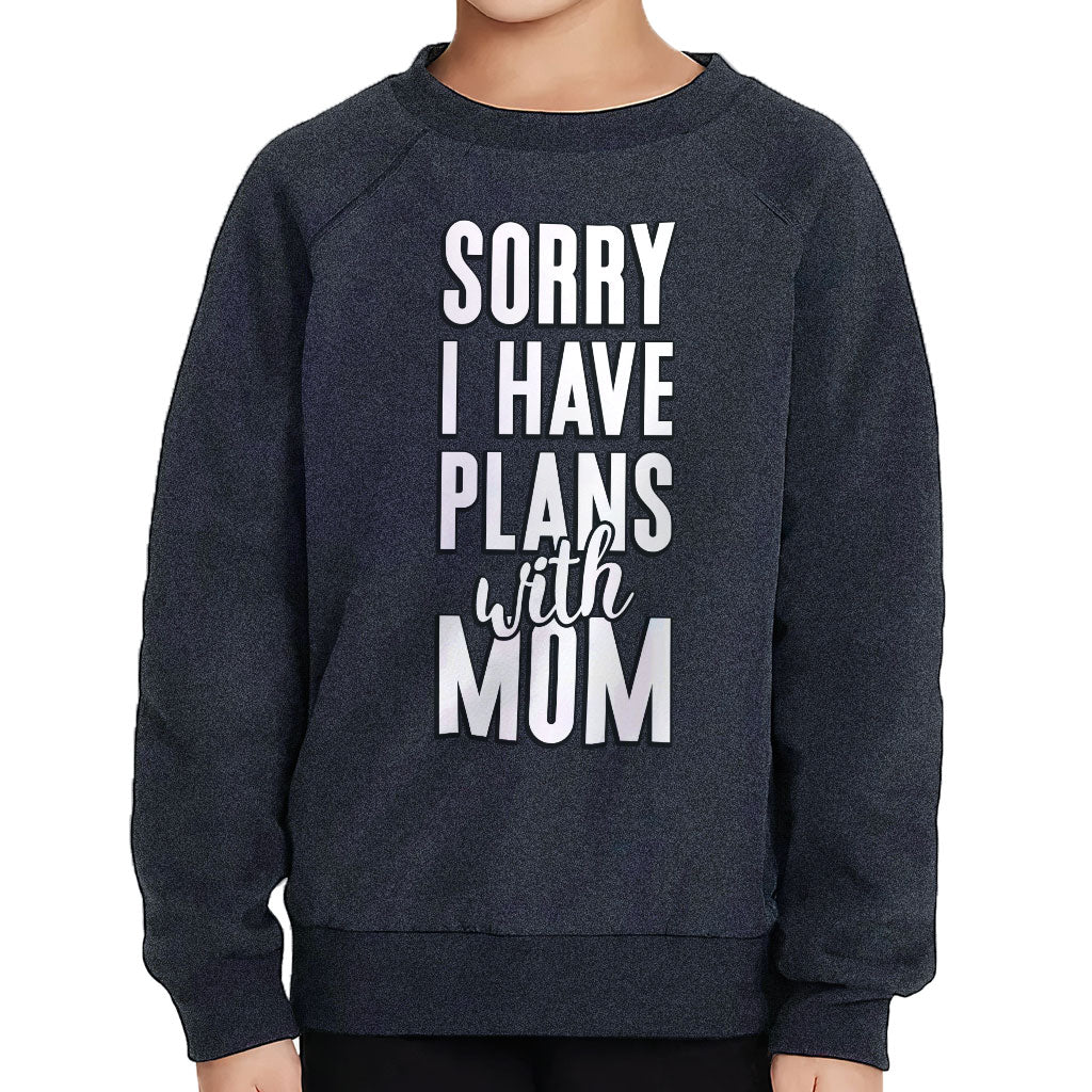 Sorry I Have Plans With Mom Toddler Raglan Sweatshirt - Cute Sponge Fleece Sweatshirt - Themed Kids' Sweatshirt