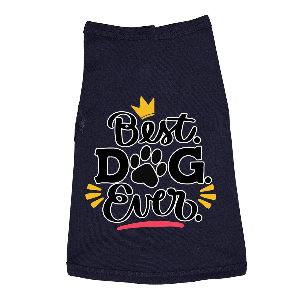 Best Dog Ever Dog Sleeveless Shirt - Cute Dog Shirt - Printed Dog Clothing