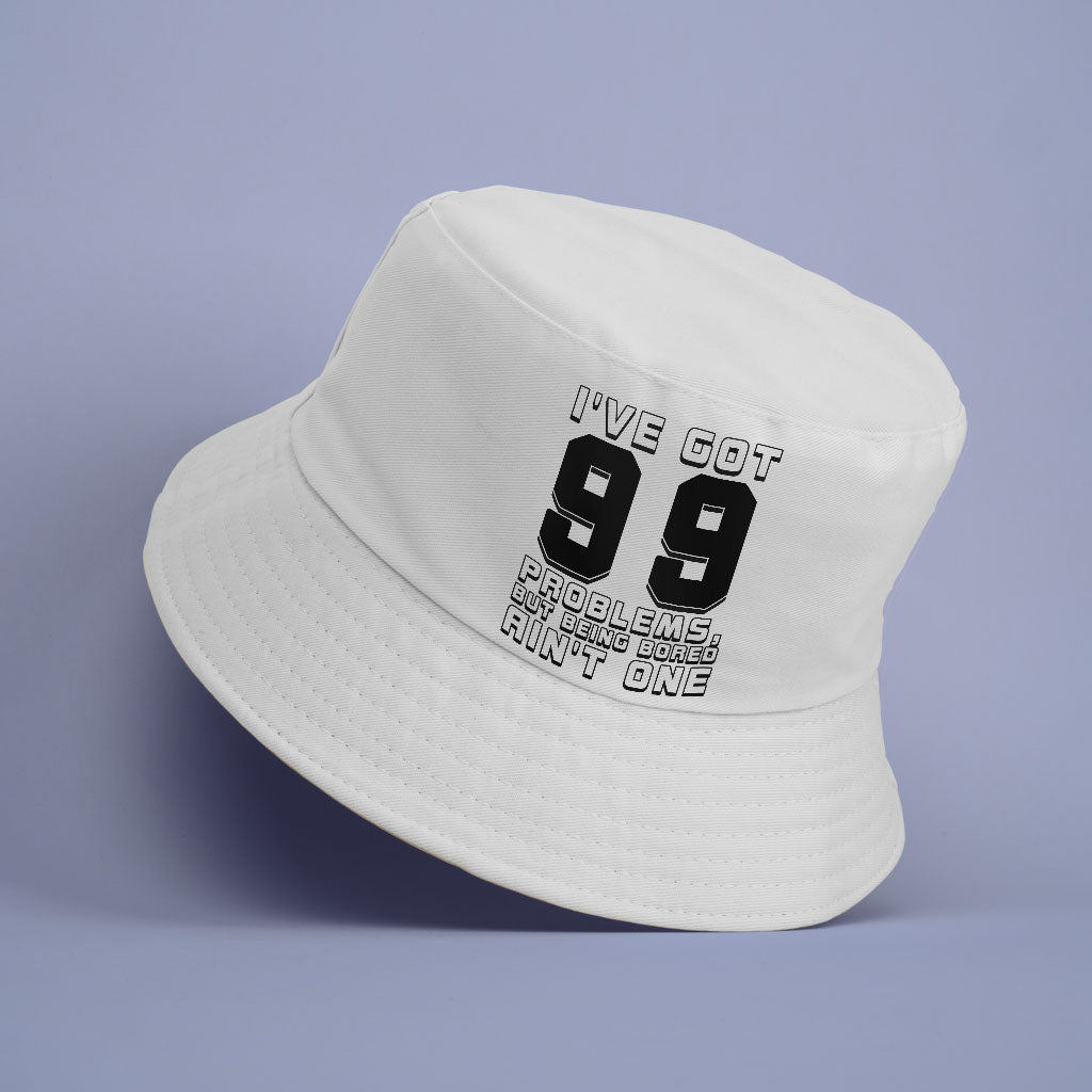 I've Got 99 Problems Bucket Hat - Cool Hat - Themed Bucket Hat