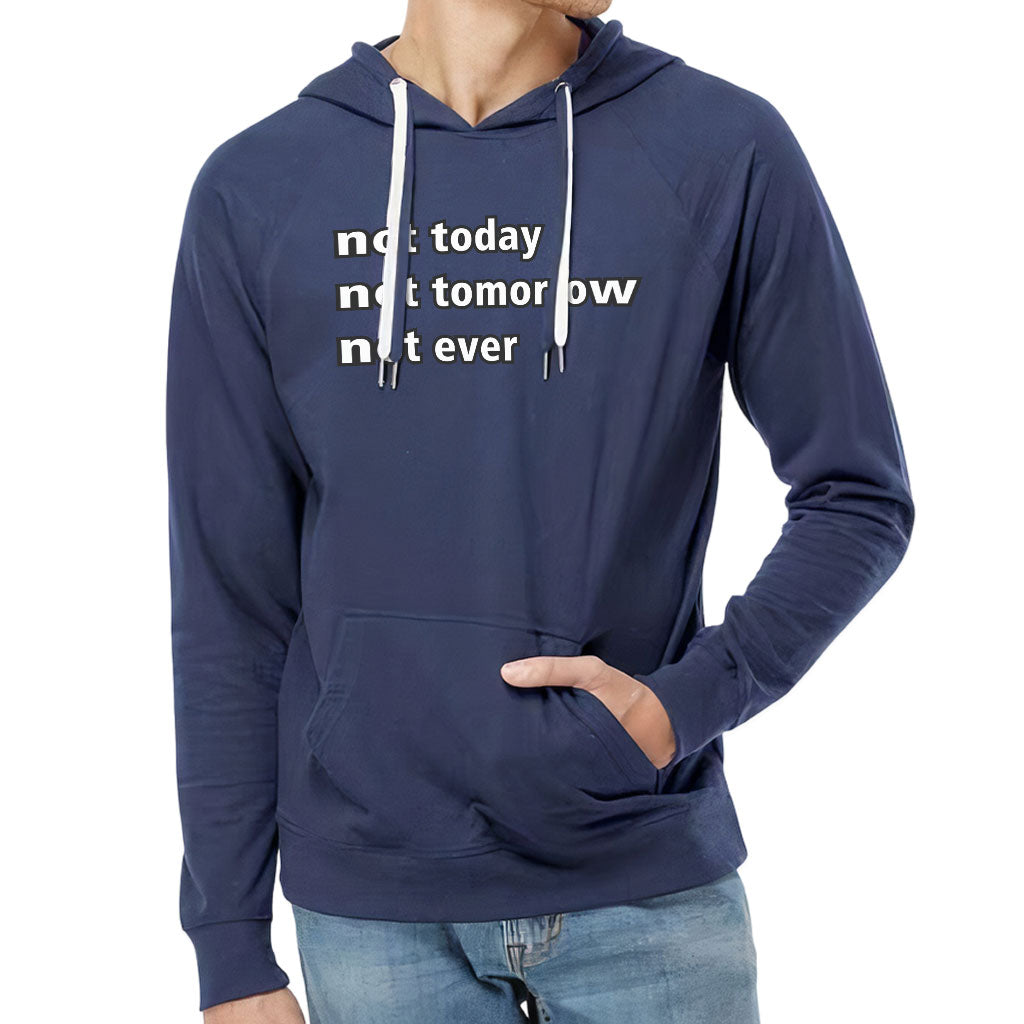 Not Today Lightweight Hoodie - Funny Hooded Sweatshirt - Sarcastic Hoodie