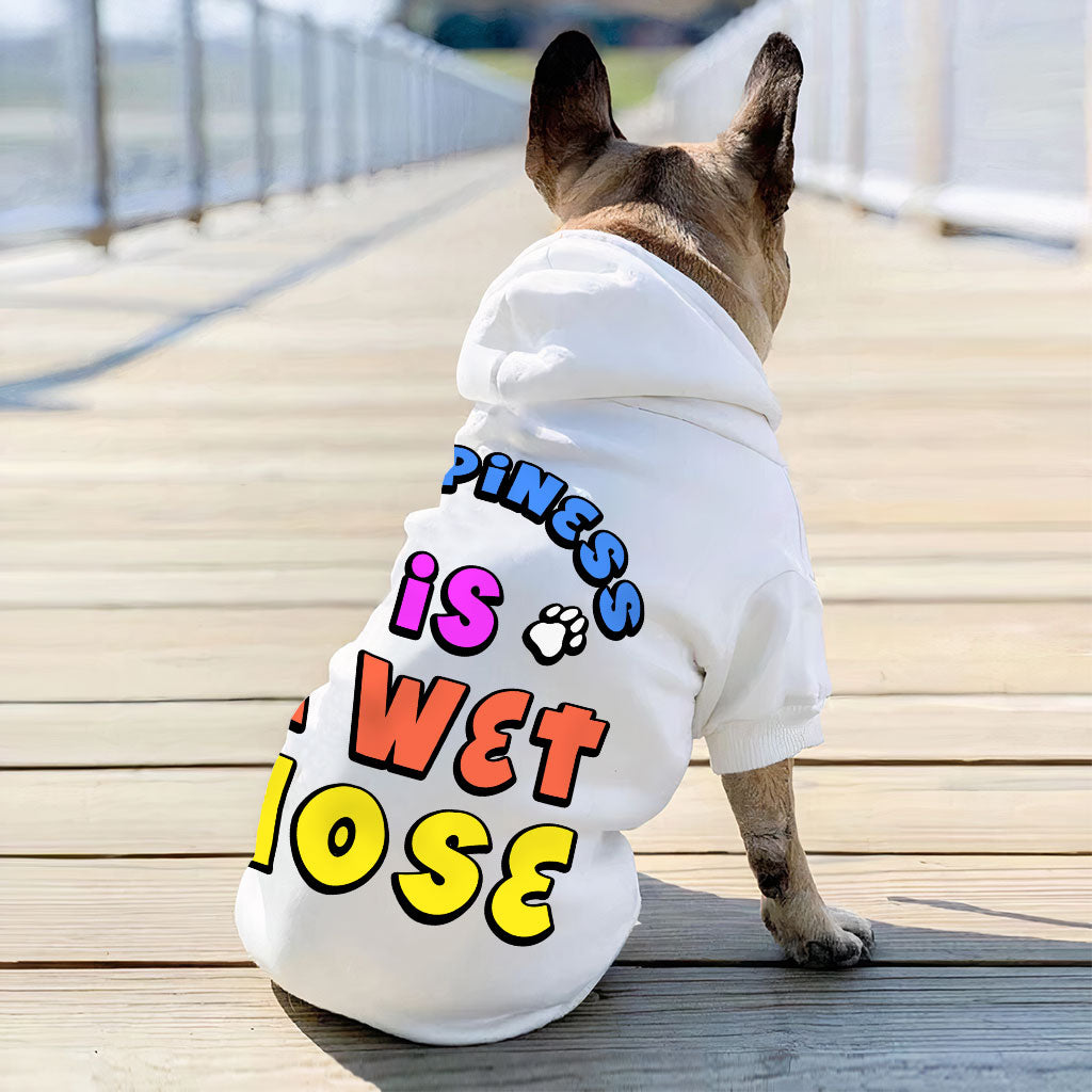 Happiness Is a Wet Nose Dog Hoodie - Colorful Dog Coat - Quote Dog Clothing