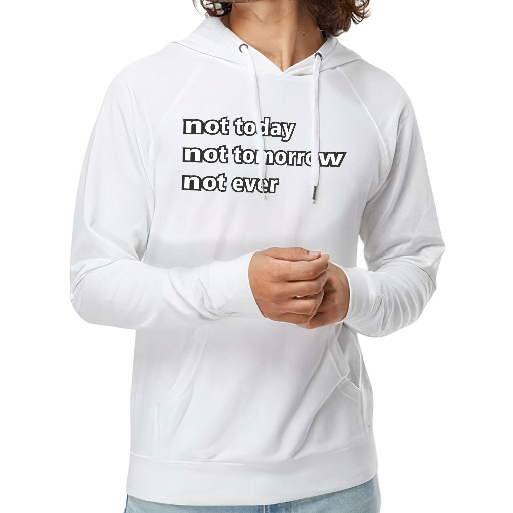 Not Today Lightweight Hoodie - Funny Hooded Sweatshirt - Sarcastic Hoodie