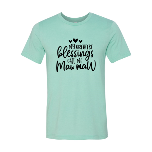 DT0123 My Greatest Blessing Call Me Maww Maww Shirt