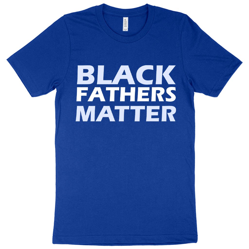 Black Fathers Matter T-Shirt - Black Father's Day T-Shirts