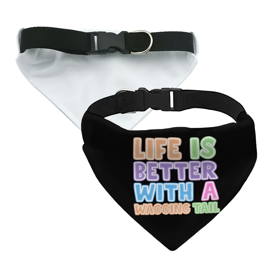 Life Is Better With a Wagging Tail Pet Bandana Collar - Print Scarf Collar - Art Dog Bandana