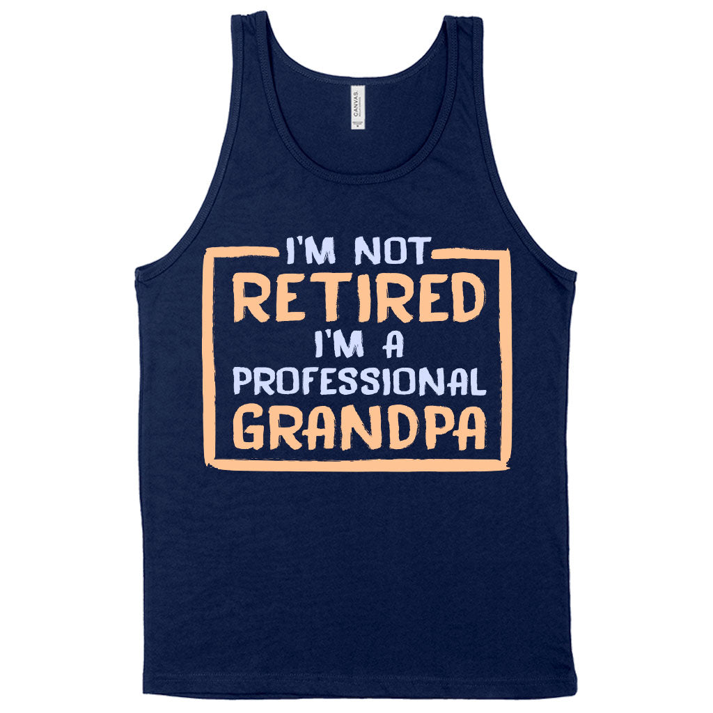 I’m Not Retired Tank - Father's Day Tanks for Grandpa - Grandpa Tanks for Father's Day