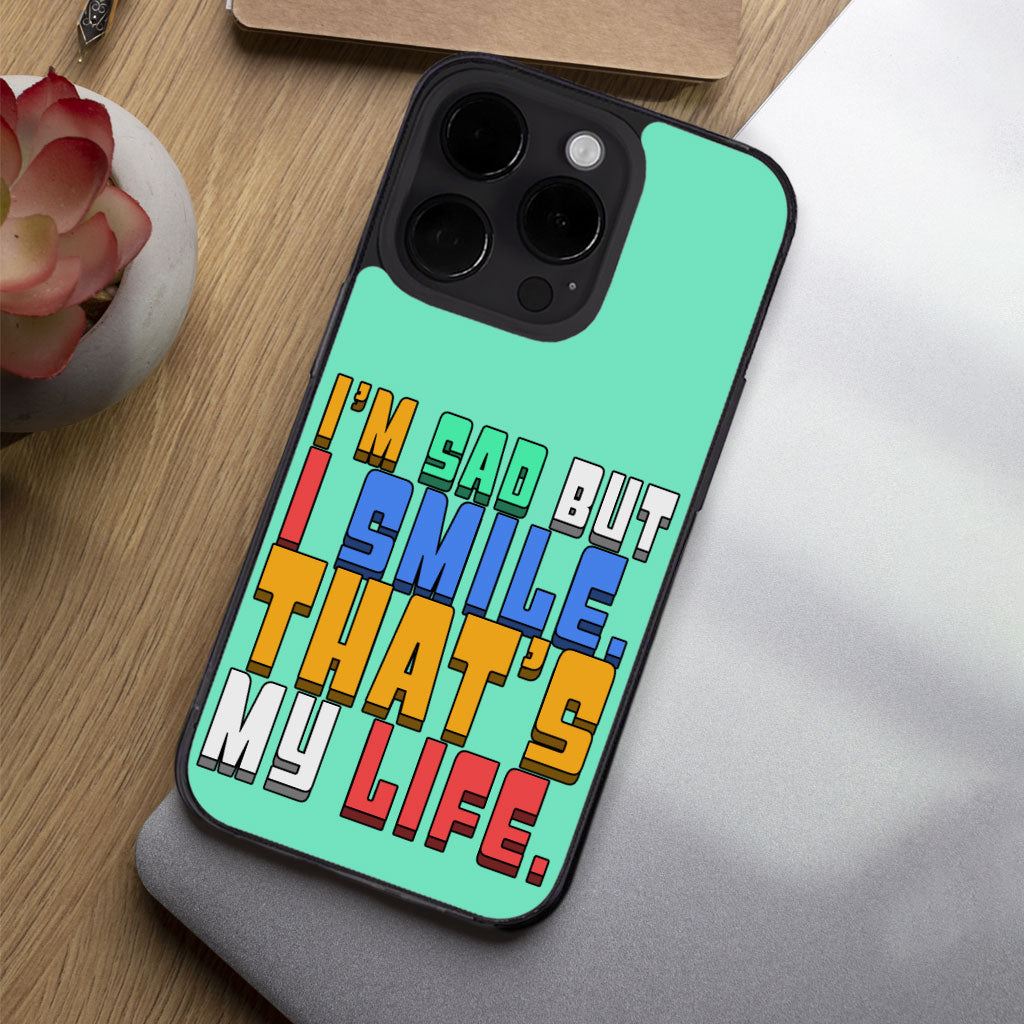 I'm Sad but I Smile iPhone 14 Pro Case - Colorful Phone Case for iPhone 14 Pro - Themed iPhone 14 Pro Case