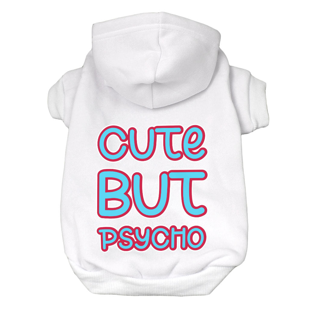 Cute but Psycho Dog Hoodie - Beautiful Dog Coat - Phrase Dog Clothing