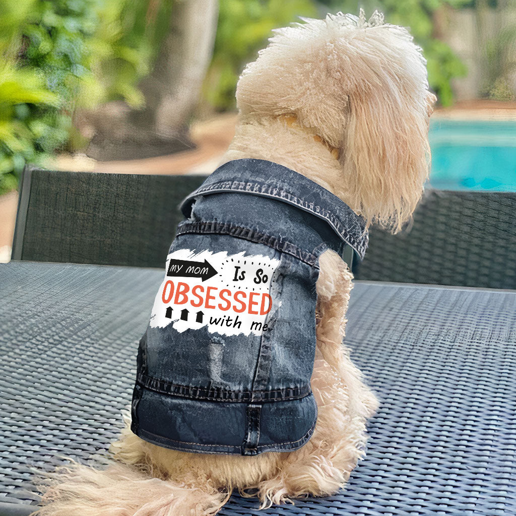 My Mom Is So Obsessed With Me Dog Denim Vest - Art Dog Denim Jacket - Unique Dog Clothing