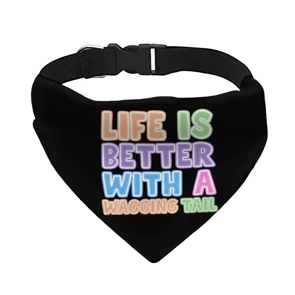 Life Is Better With a Wagging Tail Pet Bandana Collar - Print Scarf Collar - Art Dog Bandana