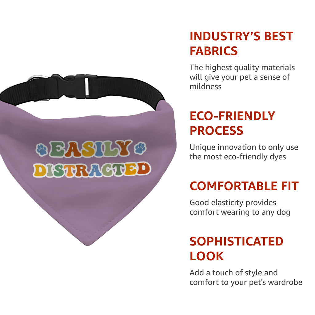 Easily Distracted Pet Bandana Collar - Themed Scarf Collar - Colorful Dog Bandana