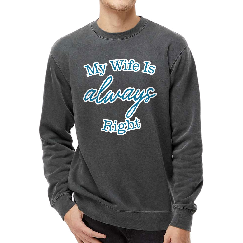 My Wife Is Always Right Midweight Sweatshirt - Cool Design Crewneck Sweatshirt - Trendy Sweatshirt