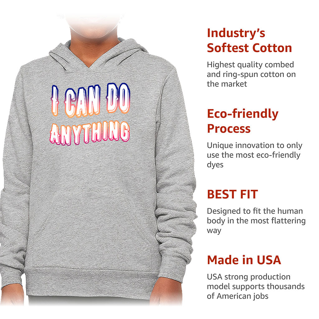 I Can Do Anything Kids' Sponge Fleece Hoodie - Best Print Kids' Hoodie - Graphic Hoodie for Kids