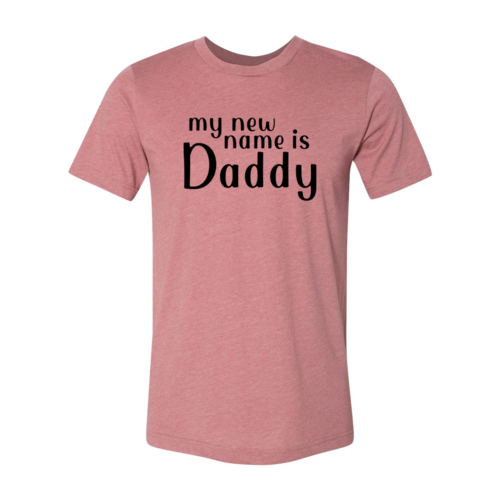 My New Name Is Daddy Shirt