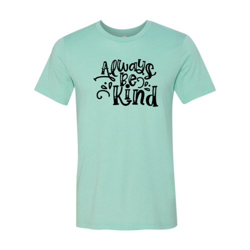 Always Be Kind Shirt