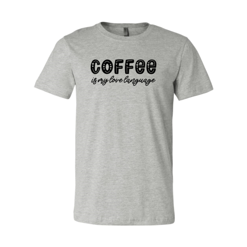 Coffee Is My Love Language Shirt